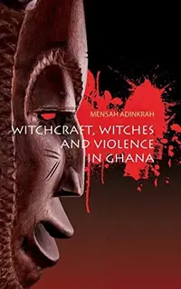 Witchcraft, Witches, and Violence in Ghana — photo 2