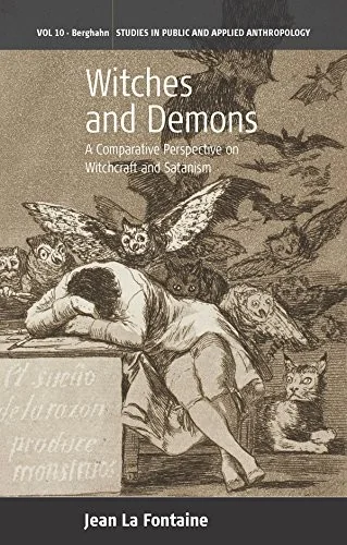 Witches and Demons: A Comparative Perspective on Witchcraft and Satanism - Ingram Academic Fontaine, Jean La