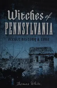 Witches of Pennsylvania: Occult History & Lore — photo 2