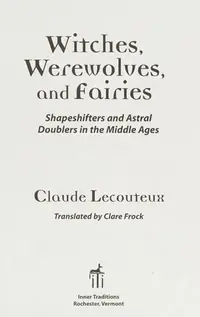 Witches, Werewolves, and Fairies: Shapeshifters and Astral Doubles in the Middle Ages (Original) — photo 2