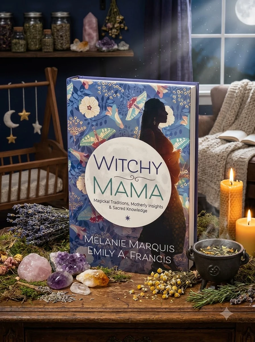 Witchy Mama: Magickal Traditions, Motherly Insights & Sacred Knowledge