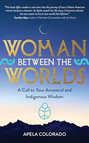 Woman Between the Worlds: A Call to Your Ancestral and Indigenous Wisdom — photo 3