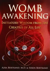 Womb Awakening: Initiatory Wisdom from the Creatrix of All Life — photo 2