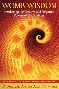 Womb Wisdom: Awakening the Creative and Forgotten Powers of the Feminine [With CD (Audio)] — photo 2