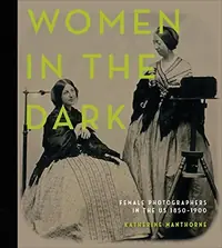 Women in the Dark: Female Photographers in the Us, 1850-1900 — photo 2