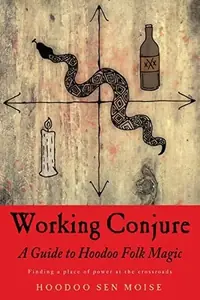 Working Conjure: A Guide to Hoodoo Folk Magic — photo 2