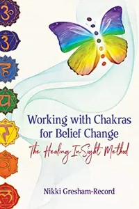 Working with Chakras for Belief Change: The Healing Insight Method — photo 2