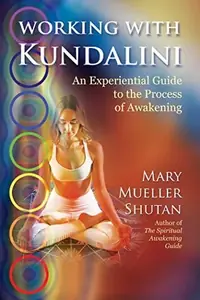 Working with Kundalini: An Experiential Guide to the Process of Awakening — photo 2