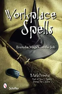 Workplace Spells: Everyday Magick on the Job — photo 2