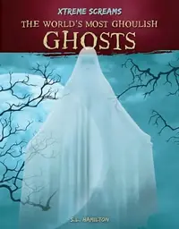 World's Most Ghoulish Ghosts Hamilton, S L — photo 2