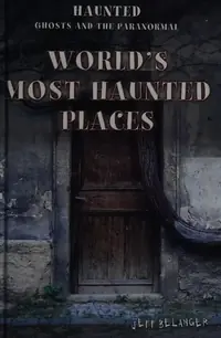 World's Most Haunted Places Belanger, Jeff — photo 2