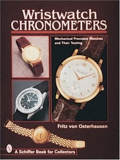 Wristwatch Chronometers: Mechanical Precision Watches (Revised) Von Osterhausen, Fritz — dewey-pub:Schiffer
