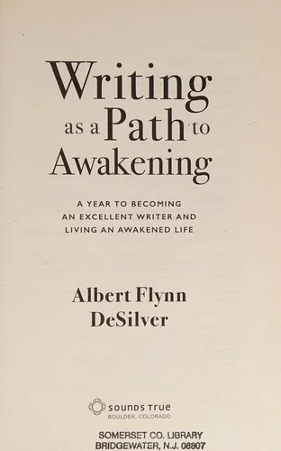Writing as a Path to Awakening: A Year to Becoming an Excellent Writer and Living an Awakened Life — photo 3