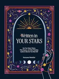 Written in Your Stars: Use Your Saturn Return, Pluto Square, and Other Planetary Cycles to Become Your Best Self — photo 2