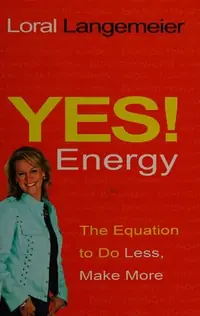 Yes! Energy: The Equation to Do Less, Make More — photo 2