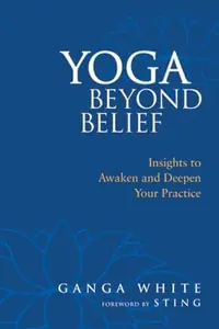 Yoga Beyond Belief: Insights to Awaken and Deepen Your Practice — photo 2