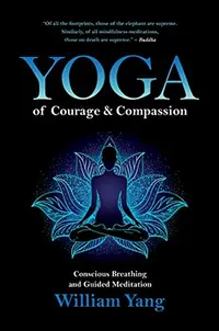 Yoga of Courage and Compassion: Conscious Breathing and Guided Meditation — photo 2