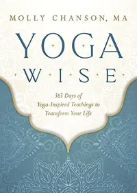 Yoga Wise: 365 Days of Yoga-Inspired Teachings to Transform Your Life — photo 2