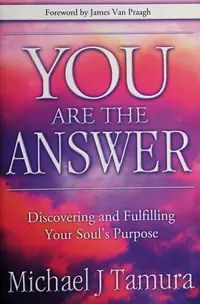 You Are the Answer: Discovering and Fulfilling Your Soul's Purpose — photo 2