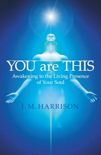 You Are This: Awakening to the Living Presence of Your Soul