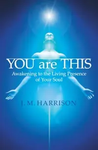 You Are This: Awakening to the Living Presence of Your Soul — photo 2