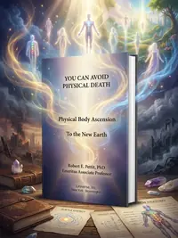 You Can Avoid Physical Death: Physical Body Ascension To The New Earth — photo 1