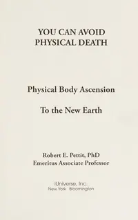 You Can Avoid Physical Death: Physical Body Ascension To The New Earth — photo 2