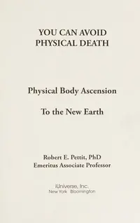 You Can Avoid Physical Death: Physical Body Ascension To The New Earth — photo 2