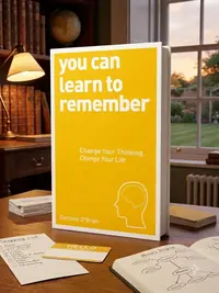 You Can Learn to Remember: Change Your Thinking, Change Your Life O'Brien, Dominic — photo 1