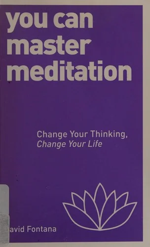You Can Master Meditation: Change Your Mind, Change Your Life