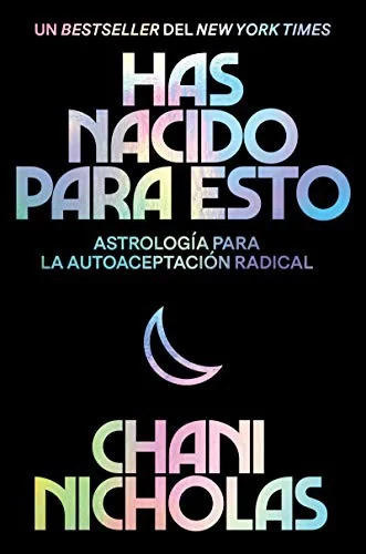 You Were Born for This \ Has Nacido Para Esto: Astrología Para La Autoaceptación Radical Nicholas, Chani