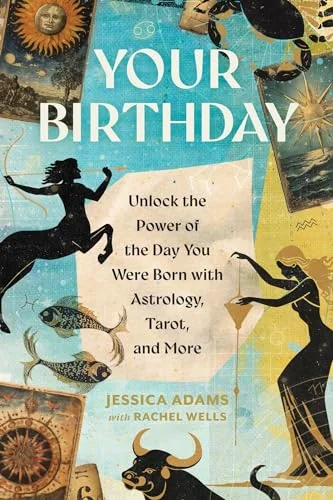 Your Birthday: Unlock the Power of the Day You Were Born with Astrology, Tarot, and More — photo 3