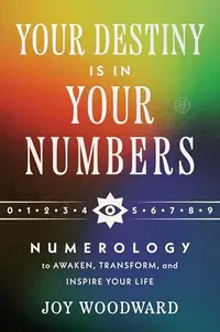 Your Destiny Is in Your Numbers: Numerology to Awaken, Transform, and Inspire Your Life — photo 2