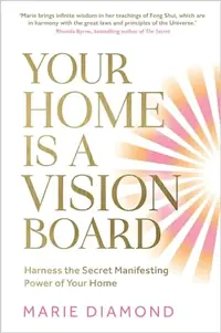 Your Home Is a Vision Board: Harness the Secret Manifesting Power of Your Home — photo 2