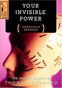 Your Invisible Power: A Presentation of the Mental Science of Thomas Troward (Revised) — photo 2