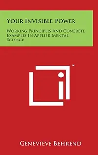 Your Invisible Power: Working Principles and Concrete Examples in Applied Mental Science — photo 2