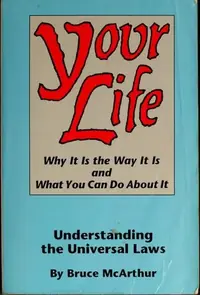 Your Life: Why It Is the Way It Is, and What You Can Do about It: Understanding the Universal Laws — photo 2
