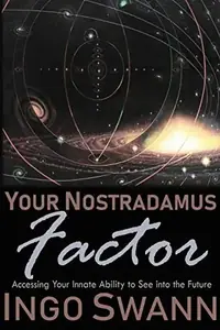 Your Nostradamus Factor: Accessing Your Innate Ability to See into the Future — photo 2