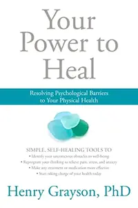 Your Power to Heal: Resolving Psychological Barriers to Your Physical Health — photo 2