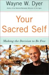 Your Sacred Self: Making the Decision to Be Free — photo 2