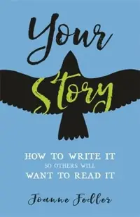 Your Story: How to Write It So Others Will Want to Read It — photo 3