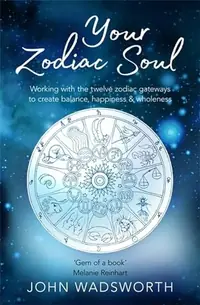 Your Zodiac Soul: Working with the Twelve Zodiac Gateways to Create Balance, Happiness & Wholeness — photo 2