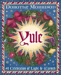 Yule: A Celebration of Light and Warmth Morrison, Dorothy — photo 2