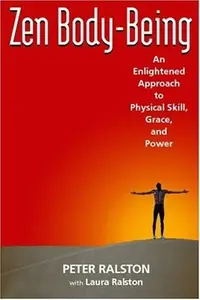 Zen Body-Being: An Enlightened Approach to Physical Skill, Grace, and Power — photo 2