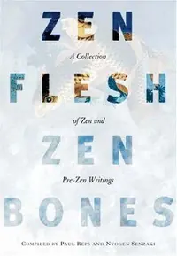 Zen Flesh, Zen Bones: A Collection of Zen and Pre-Zen Writings — photo 2