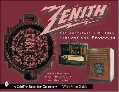 Zenith Radio, the Glory Years, 1936-1945: History and Products: History and Products Cones, Harold — dewey-pub:Schiffer